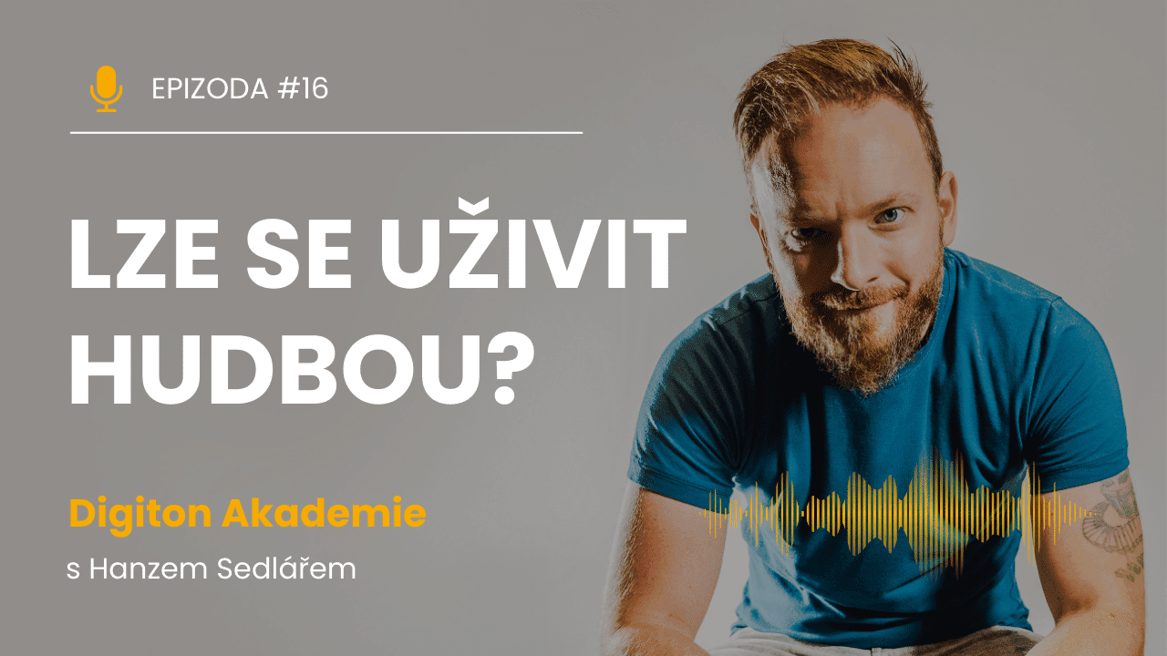 Digiton Akademie: Lze se uživit hudbou? Rozhovor s Hanzem Sedlářem