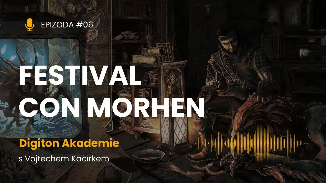 Digiton Akademie: Festival Con Morhen – rozhovor s Vojtěchem Kačírkem