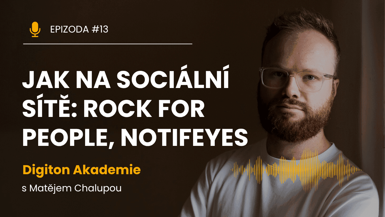 Digiton Akademie: Jak uspět na sociálních sítích – rozhovor s Matějem Chalupou (Rock for People, Notifeyes)